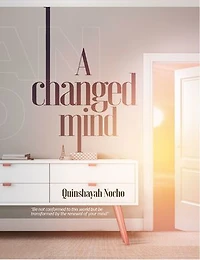 A Changed Mind: Be not conformed to this world but be transformed by the renewal of your mind.
