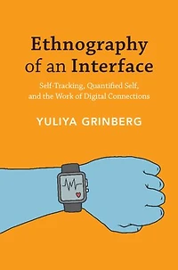 Ethnography of an Interface: Self-Tracking, Quantified Self, and the Work of Digital Connections