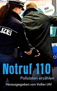 Notruf 110: Polizisten erzählen