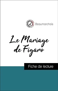 Analyse de l'œuvre : Le Mariage de Figaro (résumé et fiche de lecture plébiscités par les enseignants sur fichedelecture.fr)