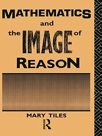 Mathematics And The Image Of Reason