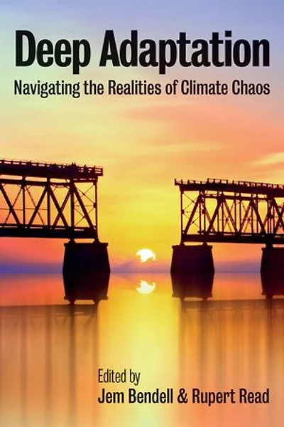 Deep Adaptation: Navigating The Realities Of Climate Chaos