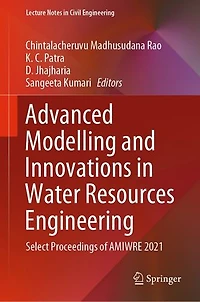 Advanced Modelling and Innovations Water Resources Engineering: Select Proceedings of AMIWRE 2021