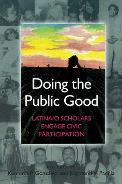 Doing the Public Good: Latina/o Scholars Engage Civic Participation