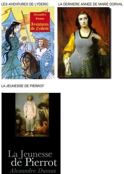 1 les aventures de Lyderic 2 la dernière année de Marie Dorval 3 la jeunesse de Pierrot: trois livres