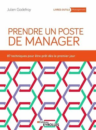 Prendre un poste de manager: 87 techniques pour développer son leadership et engager ses équipes