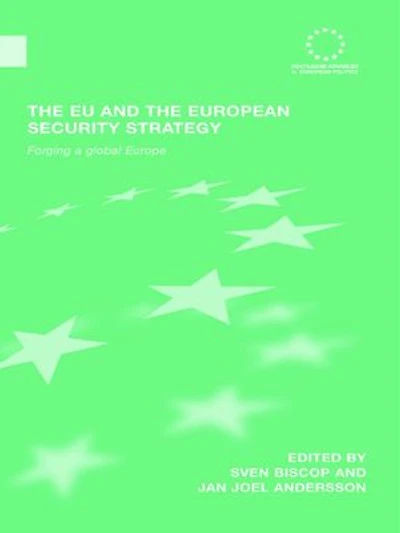 the EU and European Security Strategy: Forging a Global Europe