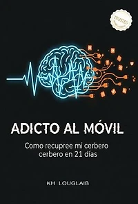 ADICTO AL MÓVIL: Como recupere mi cerebro en 21 dias
