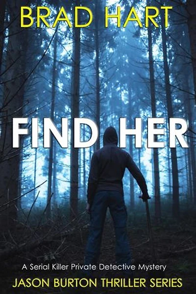 Find Her: A Serial Killer Private Detective Mystery: Jason Burton Thriller Series