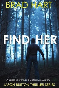 Find Her: A Serial Killer Private Detective Mystery: Jason Burton Thriller Series