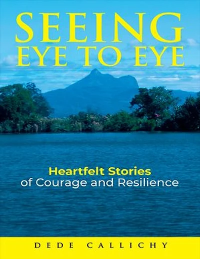 Seeing Eye to Eye: Heartfelt Stories of Courage and Resilience