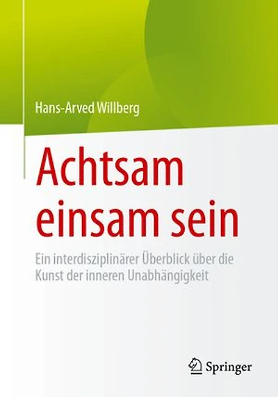 Achtsam Einsam Sein: Ein Interdisziplinärer Überblick Über Die Kunst Der Inneren Unabhängigkeit