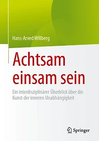 Achtsam Einsam Sein: Ein Interdisziplinärer Überblick Über Die Kunst Der Inneren Unabhängigkeit