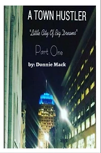 A Town Hustler "Little City Of Big Dreams" Part One