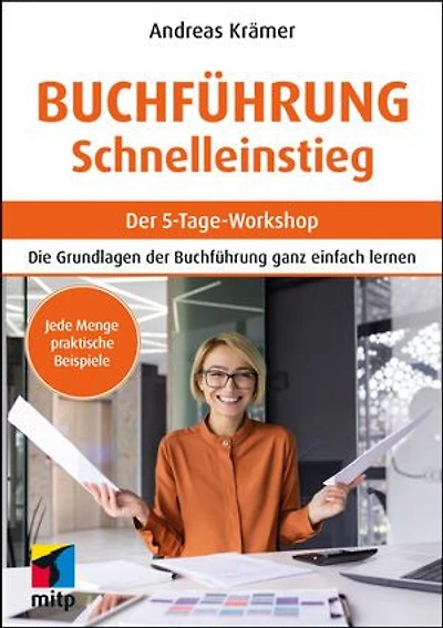 Buchführung Schnelleinstieg: Der 5-Tage-Workshop. Die Grundlagen der Buchführung ganz einfach lernen