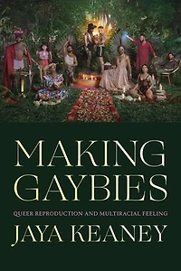 Making Gaybies: Queer Reproduction and Multiracial Feeling
