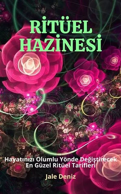 RİTÜEL HAZİNESİ Hayatınızı Olumlu Yönde Değiştirecek En Güzel Ritüel Tarifleri - Evde Kolaylıkla Yapabileceğiniz Ritüeller: Güllü Aşk Ritüeli, Sevdiğini Evliliğe İkna Etme Ritüeli, Bekarlar İçin Evlilik Ritüeli, Doğum Günü Ritüeli