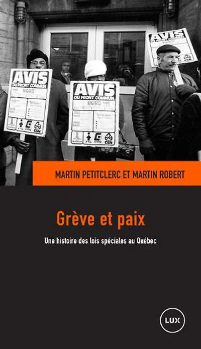 Grève et paix, une histoire des lois spéciales au Québec
