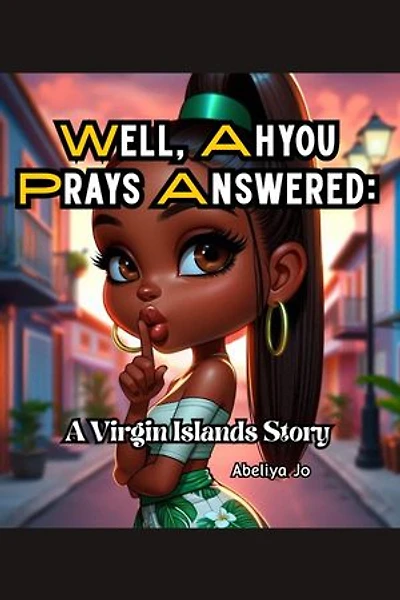 Well, Ahyou Prayers Answered: A Virgin Islands Story