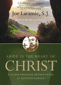 Abide The Heart Of Christ: A 10-day Personal Retreat With St. Ignatius Loyola