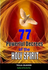 77 Powerful Decrees of the Holy Spirit