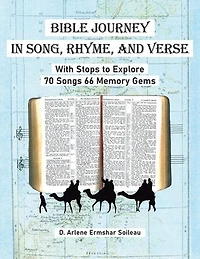 Bible Journey Song, Rhyme, and Verse: With Stops to Explore 70 Songs 66 Memory Gems
