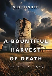 A Bountiful Harvest of Death: The Third Lafayette Larson Mystery