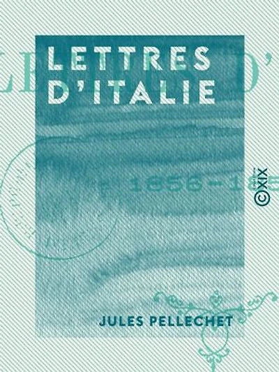 Lettres d'Italie: 1856-1857