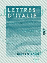 Lettres d'Italie: 1856-1857