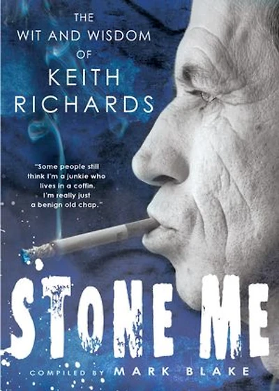 Stone Me: The Wit And Wisdom Of Keith Richards