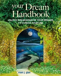 your Dream Handbook: Unlock the meaning of dreams to change life