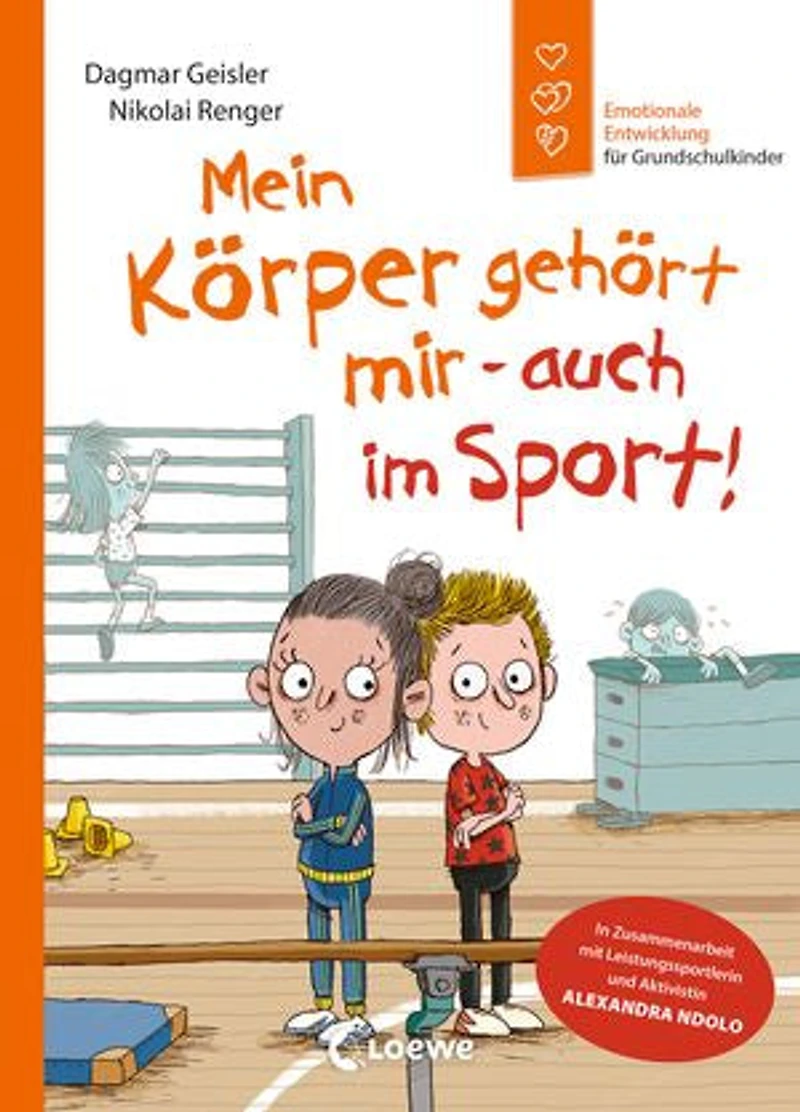 Emotionale Entwicklung für Grundschulkinder - Mein Körper gehört mir - auch im Sport! (Starke Kinder, glückliche Eltern): Missbrauchsprävention im Sport - In Zusammenarbeit mit Leistungssportlerin und Aktivistin Alexandra Ndolo