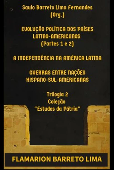 Evolução Política Dos Países Latinoamericanos (partes 1 E 2) A Independência Na América Latina Guerras Entre Nações Hispano-sulamericanas