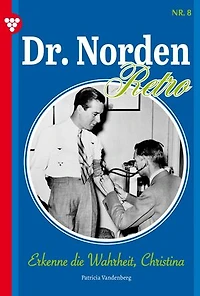 Erkenne die Wahrheit, Christina: Dr. Norden – Retro Edition 8 – Arztroman