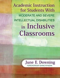 Academic Instruction for Students With Moderate and Severe Intellectual Disabilities Inclusive Classrooms