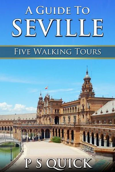A Guide to Seville: Five Walking Tours