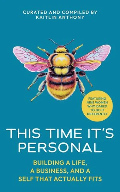 This Time It's Personal: Building a Life, a Business, and a Self That Actually Fits