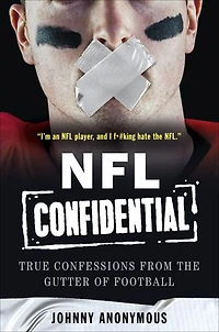 NFL Confidential: True Confessions from the Gutter of Football