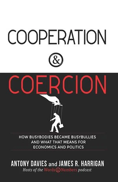 Cooperation And Coercion: How Busybodies Became Busybullies What That Means For Economics Politics