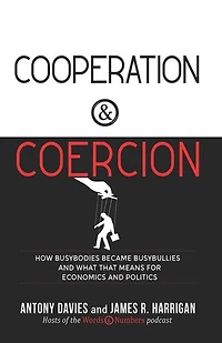 Cooperation And Coercion: How Busybodies Became Busybullies What That Means For Economics Politics