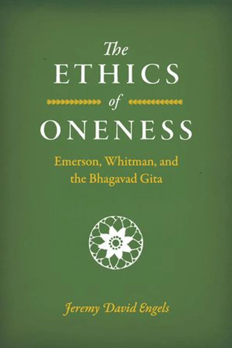 the Ethics of Oneness: Emerson, Whitman, and Bhagavad Gita