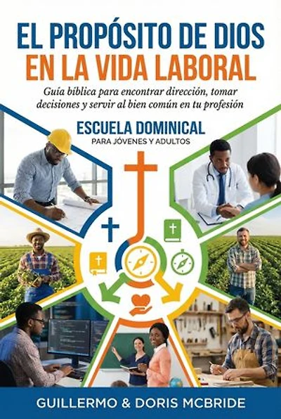 El Propósito de Dios en la Vida Laboral: Vida Laboral Cristiana