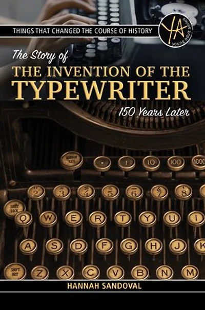 Things That Changed the Course of History: Story Invention Typewriter 150 Years Later