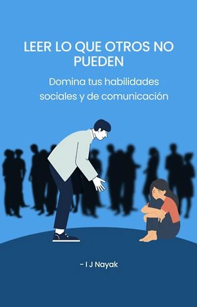 Leer lo que otros no pueden: Domina tus habilidades sociales y de comunicación