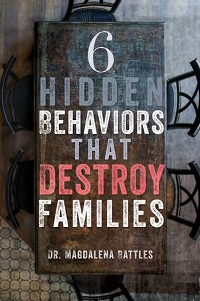 6 Hidden Behaviors That Destroy Families: Strategies For Healthier And More Loving Relationships
