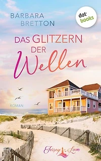 Das Glitzern der Wellen: Roman | Jersey Love, Band 2 – Cozy Romance am Meer