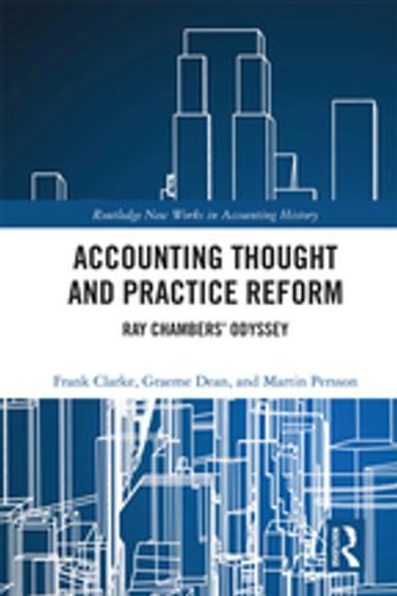 Accounting Thought and Practice Reform: Ray Chambers' Odyssey