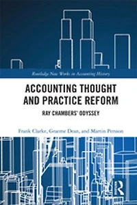 Accounting Thought and Practice Reform: Ray Chambers' Odyssey
