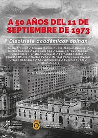 A 50 años del 11 de septiembre de 1973: Diecisiete académicos opinan