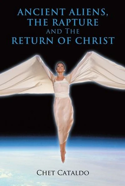 Ancient Aliens, The Rapture And Return Of Christ